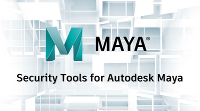 Security Tools for Autodesk® Maya®
